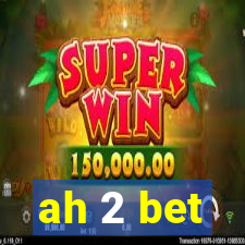 ah 2 bet